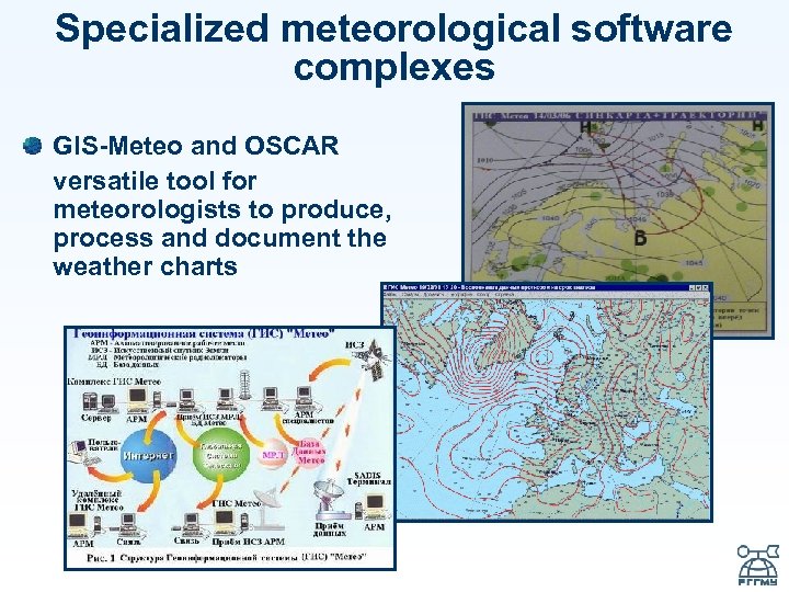 Specialized meteorological software complexes GIS-Meteo and OSCAR versatile tool for meteorologists to produce, process
