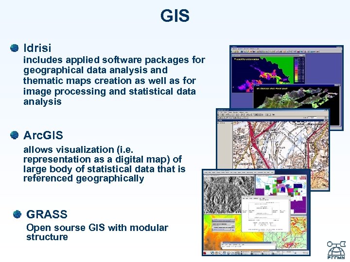 GIS Idrisi includes applied software packages for geographical data analysis and thematic maps creation