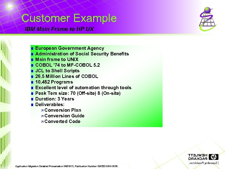 Customer Example IBM Main Frame to HP UX 3 3 3 European Government Agency
