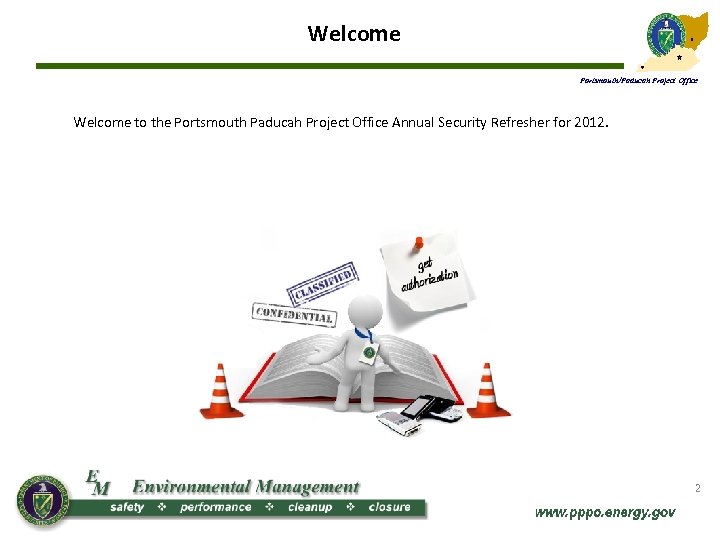 Welcome Portsmouth/Paducah Project Office Welcome to the Portsmouth Paducah Project Office Annual Security Refresher