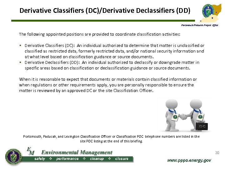 Derivative Classifiers (DC)/Derivative Declassifiers (DD) Portsmouth/Paducah Project Office The following appointed positions are provided