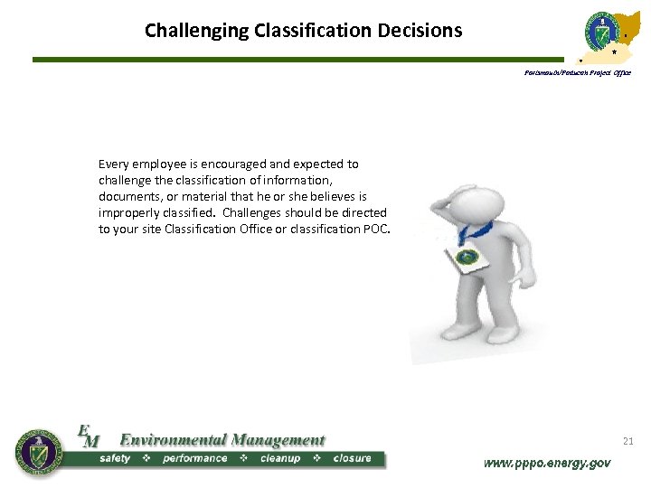 Challenging Classification Decisions Portsmouth/Paducah Project Office Every employee is encouraged and expected to challenge
