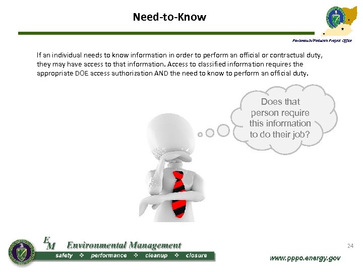 Need-to-Know Portsmouth/Paducah Project Office If an individual needs to know information in order to