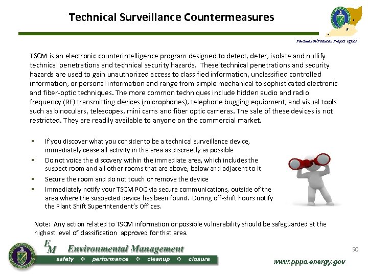 Technical Surveillance Countermeasures Portsmouth/Paducah Project Office TSCM is an electronic counterintelligence program designed to