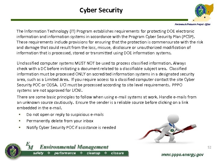 Cyber Security Portsmouth/Paducah Project Office The Information Technology (IT) Program establishes requirements for protecting