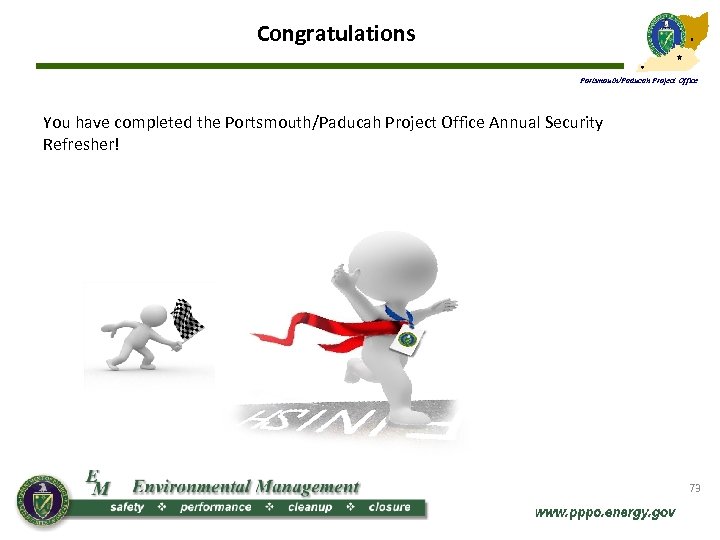 Congratulations Portsmouth/Paducah Project Office You have completed the Portsmouth/Paducah Project Office Annual Security Refresher!