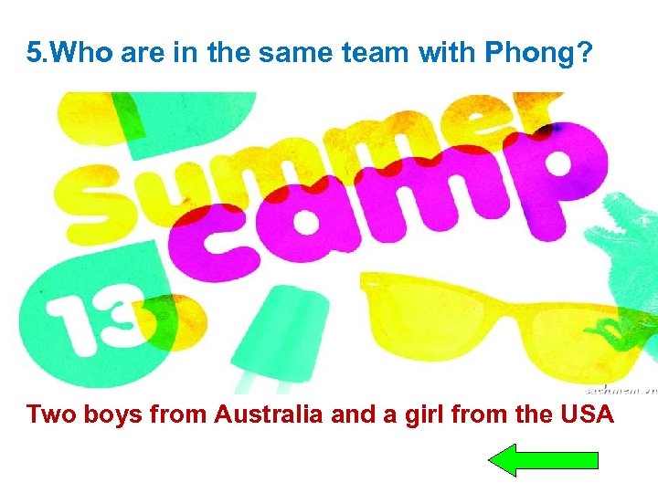5. Who are in the same team with Phong? Two boys from Australia and