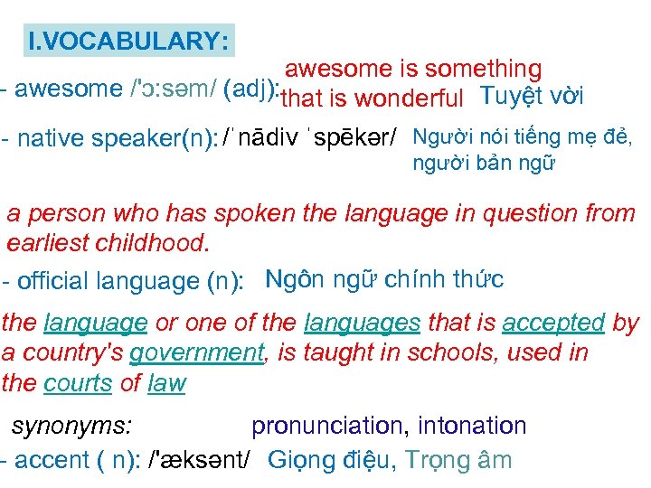 I. VOCABULARY: awesome is something - awesome /'ɔ: səm/ (adj): that is wonderful Tuyệt