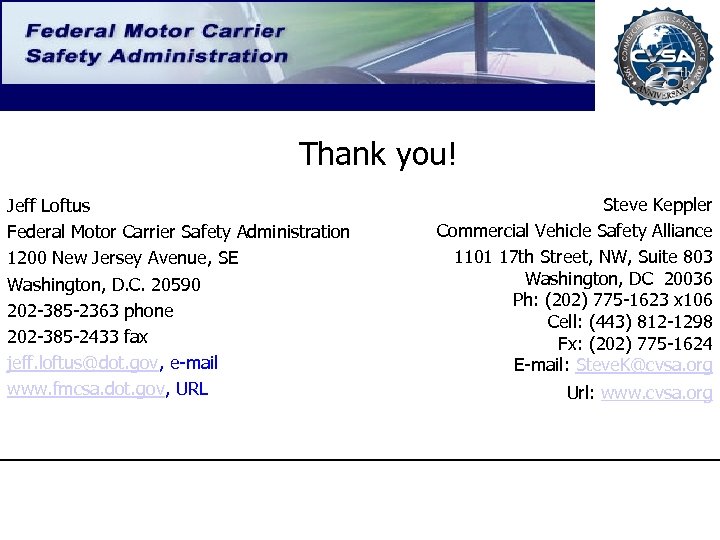 Thank you! Jeff Loftus Federal Motor Carrier Safety Administration 1200 New Jersey Avenue, SE