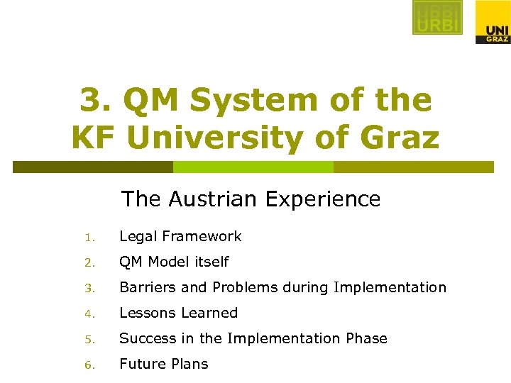 3. QM System of the KF University of Graz The Austrian Experience 1. Legal