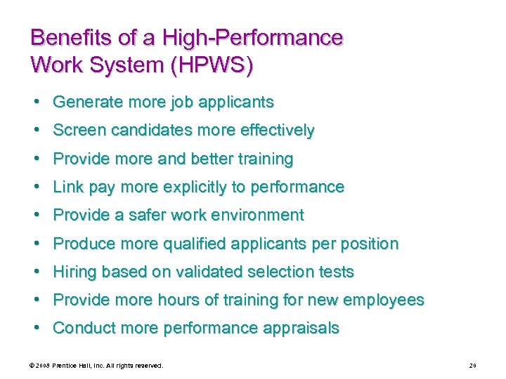 Benefits of a High-Performance Work System (HPWS) • Generate more job applicants • Screen