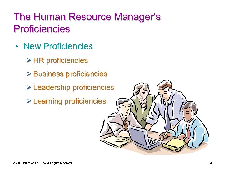 The Human Resource Manager’s Proficiencies • New Proficiencies Ø HR proficiencies Ø Business proficiencies