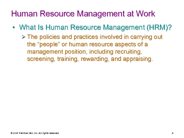 Human Resource Management at Work • What Is Human Resource Management (HRM)? Ø The