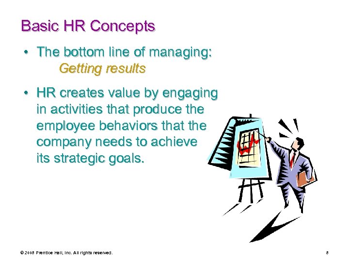 Basic HR Concepts • The bottom line of managing: Getting results • HR creates