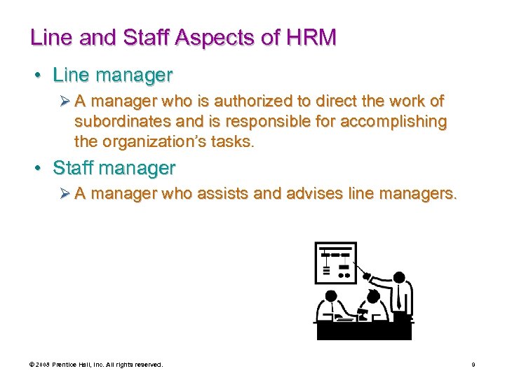 Line and Staff Aspects of HRM • Line manager Ø A manager who is