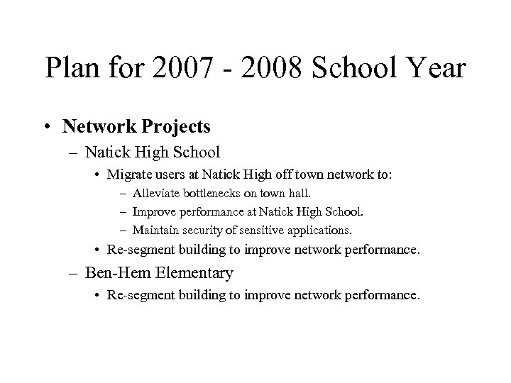 Plan for 2007 - 2008 School Year • Network Projects – Natick High School