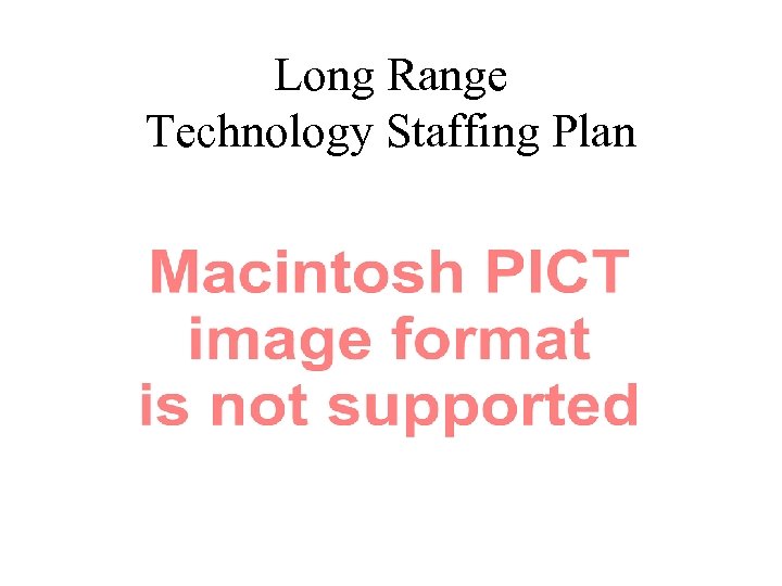 Long Range Technology Staffing Plan 