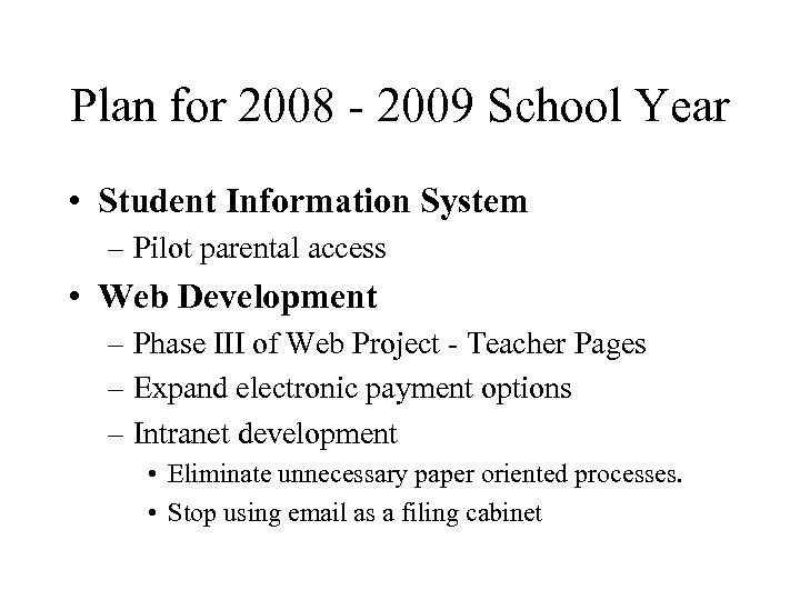 Plan for 2008 - 2009 School Year • Student Information System – Pilot parental