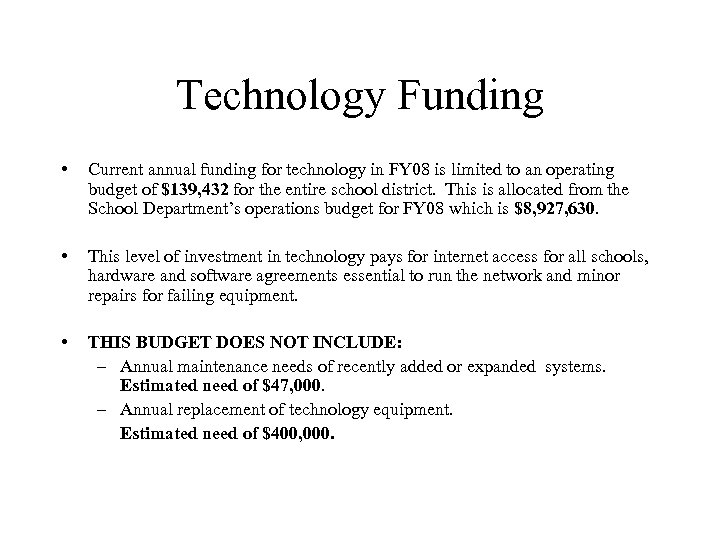 Technology Funding • Current annual funding for technology in FY 08 is limited to