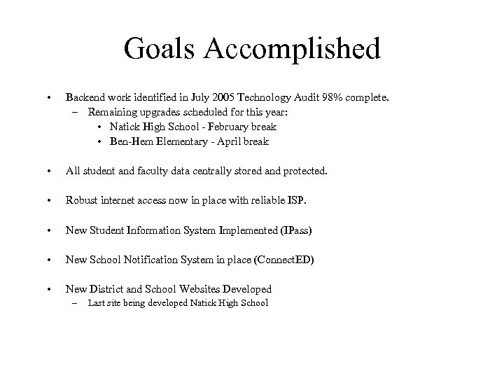 Goals Accomplished • Backend work identified in July 2005 Technology Audit 98% complete. –