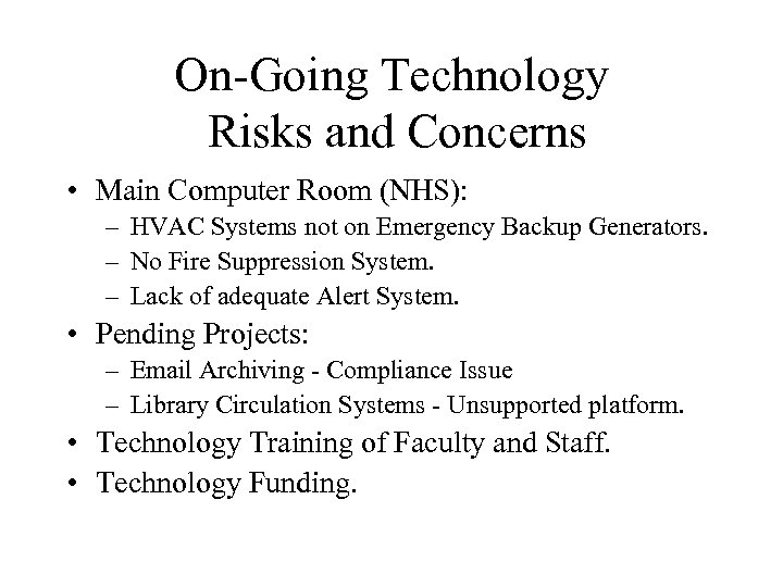 On-Going Technology Risks and Concerns • Main Computer Room (NHS): – HVAC Systems not