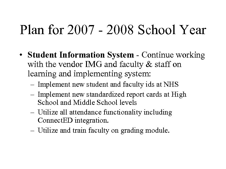 Plan for 2007 - 2008 School Year • Student Information System - Continue working