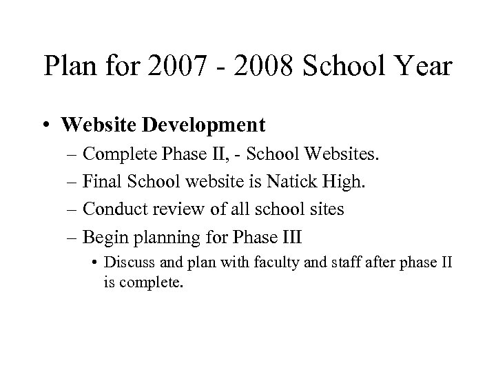 Plan for 2007 - 2008 School Year • Website Development – Complete Phase II,