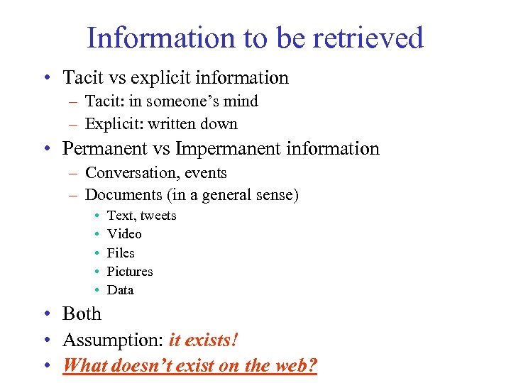 Information to be retrieved • Tacit vs explicit information – Tacit: in someone’s mind