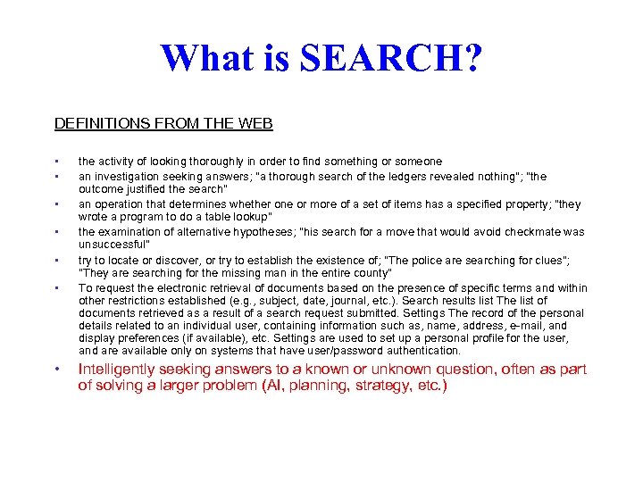 What is SEARCH? DEFINITIONS FROM THE WEB • • the activity of looking thoroughly