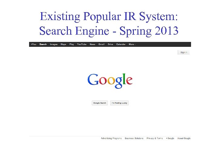 Existing Popular IR System: Search Engine - Spring 2013 