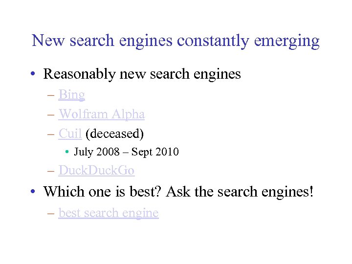 New search engines constantly emerging • Reasonably new search engines – Bing – Wolfram