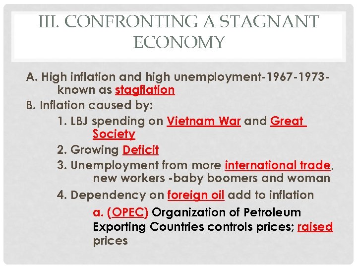 III. CONFRONTING A STAGNANT ECONOMY A. High inflation and high unemployment-1967 -1973 known as