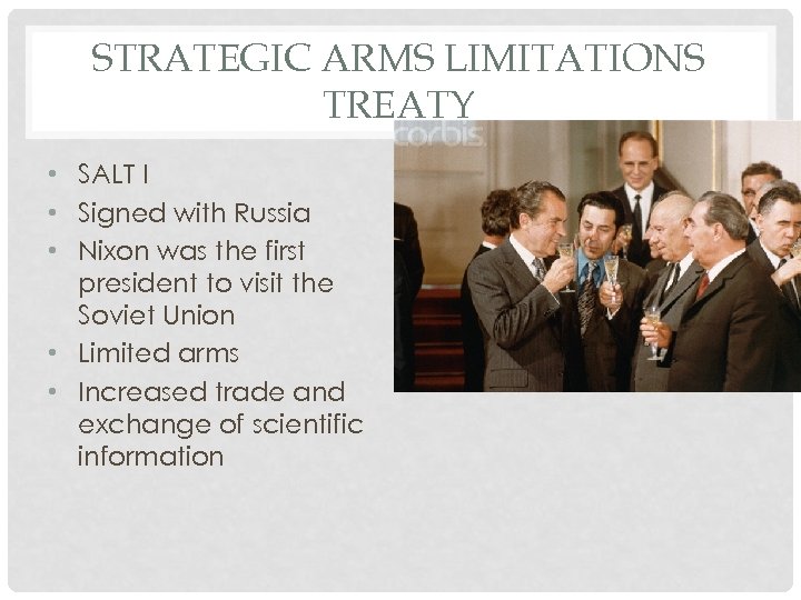 STRATEGIC ARMS LIMITATIONS TREATY • SALT I • Signed with Russia • Nixon was