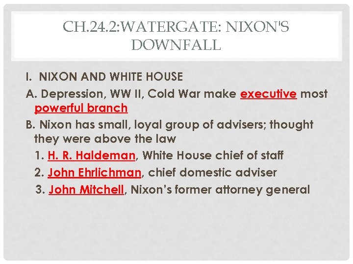 CH. 24. 2: WATERGATE: NIXON'S DOWNFALL I. NIXON AND WHITE HOUSE A. Depression, WW