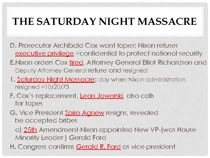 THE SATURDAY NIGHT MASSACRE D. Prosecutor Archibald Cox want tapes; Nixon refuses executive privilege