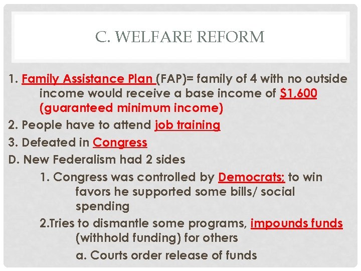 C. WELFARE REFORM 1. Family Assistance Plan (FAP)= family of 4 with no outside