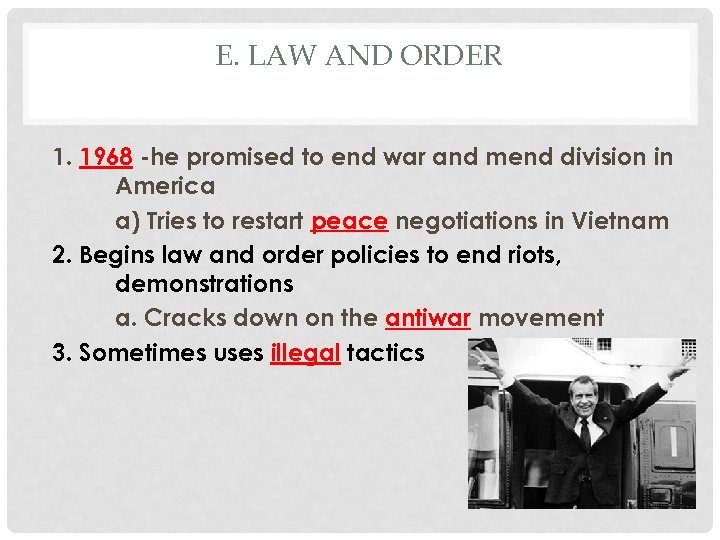 E. LAW AND ORDER 1. 1968 -he promised to end war and mend division