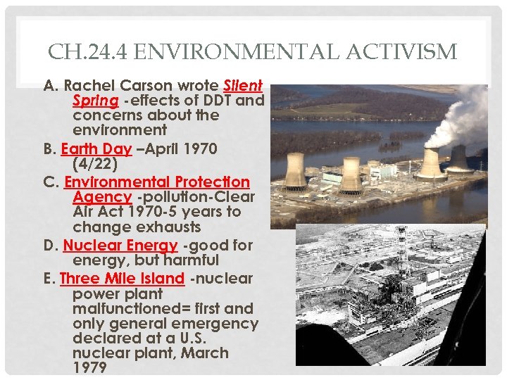 CH. 24. 4 ENVIRONMENTAL ACTIVISM A. Rachel Carson wrote Silent Spring -effects of DDT