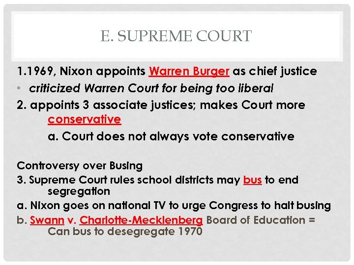 E. SUPREME COURT 1. 1969, Nixon appoints Warren Burger as chief justice • criticized
