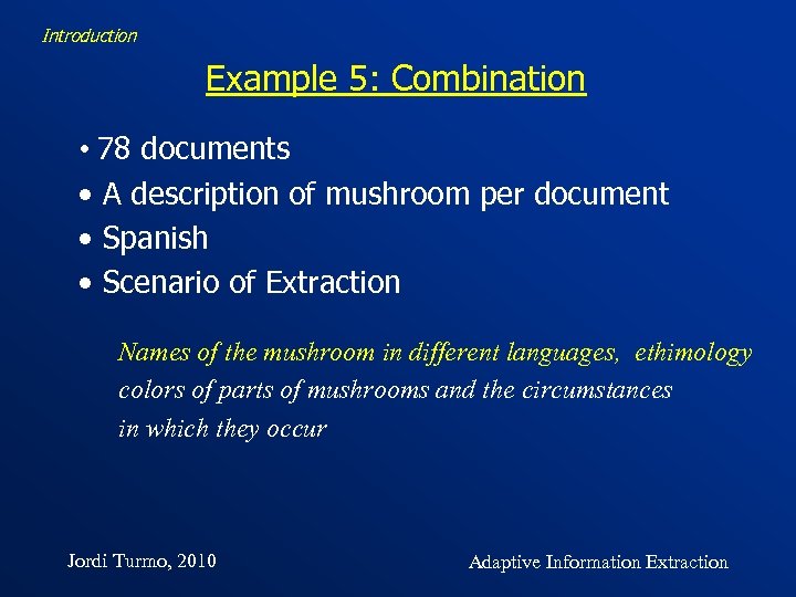 Introduction Example 5: Combination • 78 documents • A description of mushroom per document