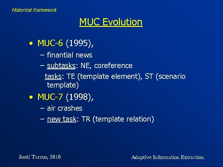 Historical framework MUC Evolution • MUC-6 (1995), – finantial news – subtasks: NE, coreference