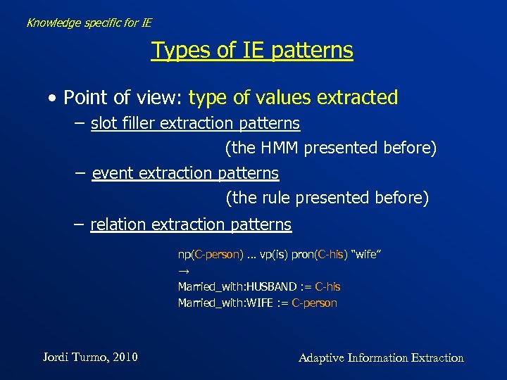 Knowledge specific for IE Types of IE patterns • Point of view: type of