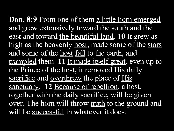 Dan. 8: 9 From one of them a little horn emerged and grew extensively