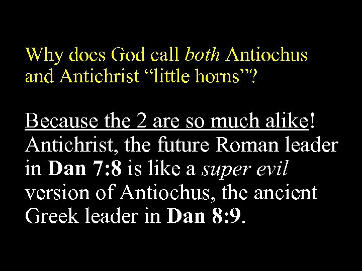 Why does God call both Antiochus and Antichrist “little horns”? Because the 2 are