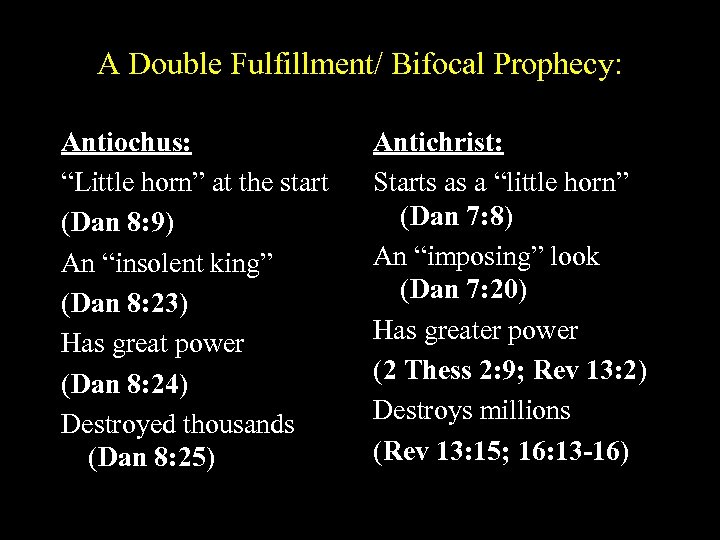 A Double Fulfillment/ Bifocal Prophecy: Antiochus: “Little horn” at the start (Dan 8: 9)