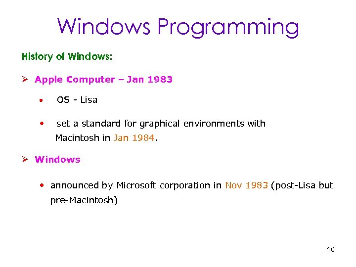 Windows Programming History of Windows: Ø Apple Computer – Jan 1983 • OS -