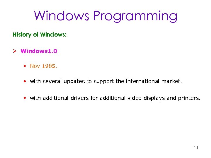 Windows Programming History of Windows: Ø Windows 1. 0 • Nov 1985. • with