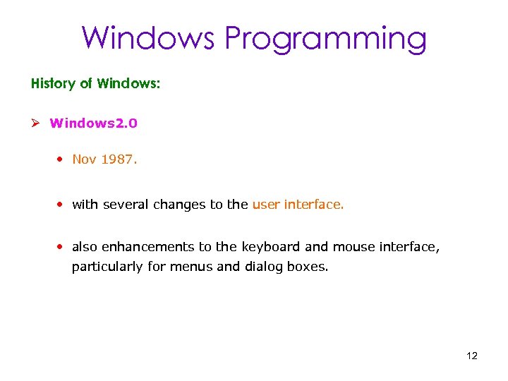 Windows Programming History of Windows: Ø Windows 2. 0 • Nov 1987. • with