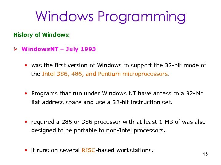 Windows Programming History of Windows: Ø Windows. NT – July 1993 • was the