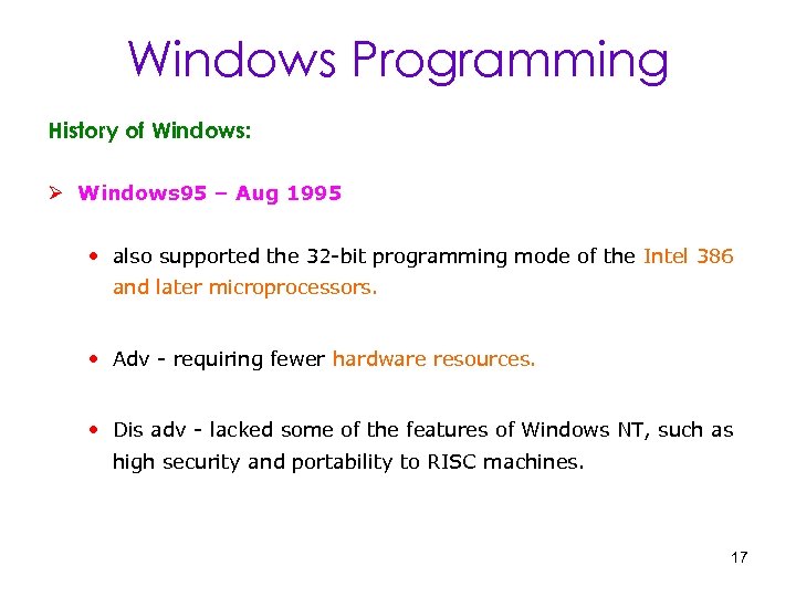Windows Programming History of Windows: Ø Windows 95 – Aug 1995 • also supported